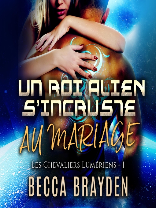 Title details for Un roi alien s'incruste au mariage by Becca Brayden - Available